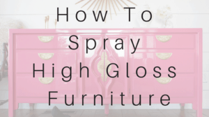 Learn how to spray high gloss furniture!