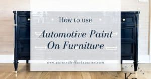 Using automotive paint on furniture for a high gloss, durable finish.