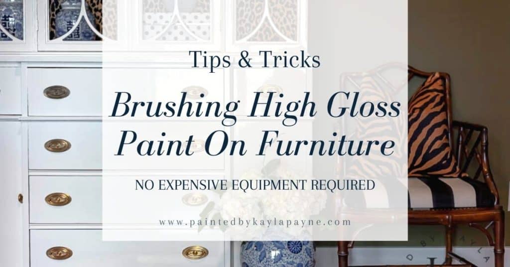 Tips and tricks for how to brush high gloss paint on furniture - no expensive equipment required!